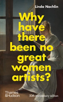Паперова книга «Why Have There Been No Great Women Artists?», автор Лінда Нохлін - фото №1 - мініатюра