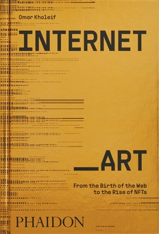 Бумажная книга «Internet_Art. From the Birth of the Web to the Rise of NFTs», автор Омар Холейф - фото №1 - миниатюра