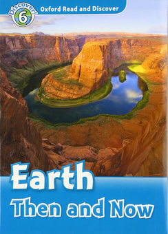 Бумажная книга «Oxford Read and Discover: Level 6: Earth Then and Now», автор Роберт Куинн - фото №1 - миниатюра