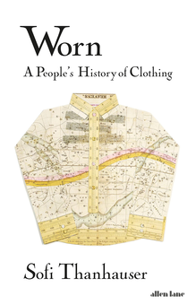 Бумажная книга «Worn. A People's History of Clothing», автор Софи Танхаузер - фото №1 - миниатюра