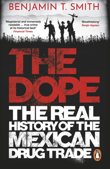 Бумажная книга «The Dope. The Real History of the Mexican Drug Trade», автор Бенджамин Т. Смит - фото №1 - миниатюра