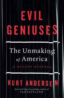 Бумажная книга «Evil Geniuses. The Unmaking of America. A Recent History», автор Курт Андерсен - фото №1 - миниатюра