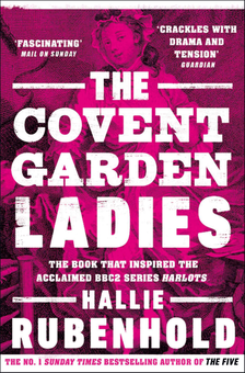 Бумажная книга «The Covent Garden Ladies. The book that inspired BBC2's 'Harlots'», автор Хэлли Рубенхолд - фото №1 - миниатюра