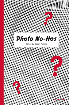 Паперова книга «Photo No-Nos. Meditations on What Not to Photograph», автор Джейсон Фулфорд - фото №1 - мініатюра