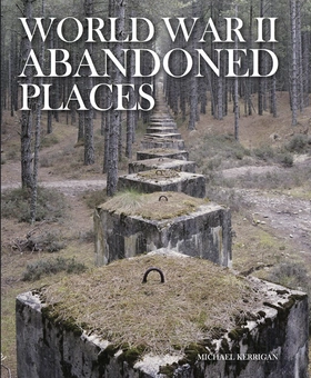 Бумажная книга «World War II Abandoned Places », автор Майкл Керриган - фото №1 - миниатюра