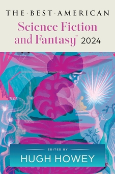 Бумажная книга «The Best American Science Fiction and Fantasy 2024», авторов Хью Хауи, Джон Джозеф Адамс - фото №1 - миниатюра