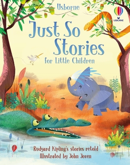 Бумажная книга «Just So Stories for Little Children», авторов Анна Милборн, Роб Ллойд Джонс, Рози Диккинс - фото №1 - миниатюра