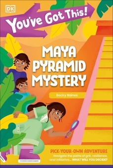 Бумажная книга «You've Got This! Maya Pyramid Mystery: Pick Your Own Adventure», автор DK (Dorling Kindersley) - фото №1 - миниатюра