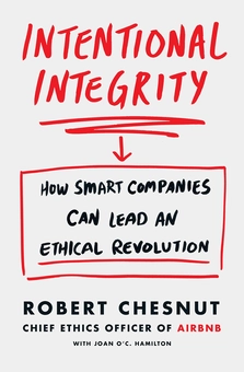 Бумажная «Intentional Integrity: How Smart Companies Can Lead an Ethical Revolution», автора Роберт Чеснут– фото №1