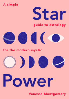 Бумажная книга «Star Power: A Simple Guide to Astrology for the Modern Mystic», автор Ванесса Монтгомери - фото №1 - миниатюра