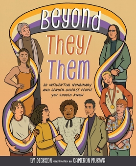 Бумажная книга «Beyond They/Them: 20 Influential Nonbinary and Gender-Diverse People You Should Know», автор Эм Диксон - фото №1 - миниатюра