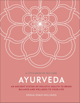 Бумажная книга «A Little Book of Self-Care: Ayurveda», автор Соня Шах-Уильямс - фото №1 - миниатюра