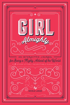 Паперова книга «Girl Almighty. An Interactive Journal for Being a Mighty Activist of the World and Other Utterly Respectable Pursuits», автор Ніколь Лару - фото №2 - мініатюра