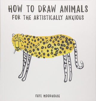 Бумажная книга «How to Draw Animals for the Artistically Anxious», автор Файе Мурхаус - фото №1 - миниатюра