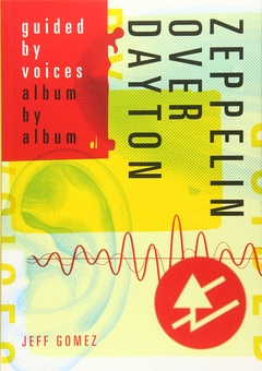 Бумажная книга «Zeppelin Over Dayton. Guided By Voices Album By Album», автор Джефф Гомез - фото №2 - миниатюра