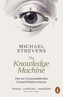 Бумажная книга «The Knowledge Machine. How an Unreasonable Idea Created Modern Science», автор Майкл Стревенс - фото №1 - миниатюра