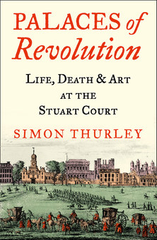 Бумажная книга «Palaces of Revolution. Life, Death and Art at the Stuart Court», автор Саймон Терли - фото №1 - миниатюра