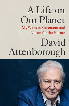 Бумажная «A Life on Our Planet. My Witness Statement and a Vision for the Future», автора Дэвид Аттенборо– фото №1