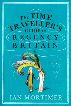 Паперова книга «The Time Traveller's Guide to Regency Britain», автор Іен Мортімер - фото №1 - мініатюра