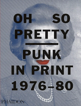Бумажная книга «Oh So Pretty: Punk in Print 1976-1980», автор Рик Пойнор - фото №1 - миниатюра
