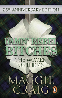 Бумажная книга «Damn' Rebel Bitches. The Women of the '45», автор Мэгги Крэйг - фото №1 - миниатюра