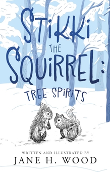 Паперова книга «Stikki the Squirrel: Tree Spirits», автор Джейн Х. Вуд - фото №1 - мініатюра