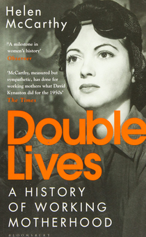Бумажная книга «Double Lives. A History of Working Motherhood», автор Хелен Маккарти - фото №1 - миниатюра