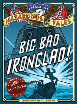 Бумажная книга «Big Bad Ironclad! Nathan Hale's Hazardous Tales #2. A Civil War Tale», автор Натан Хейл - фото №1 - миниатюра
