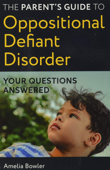 Бумажная книга «The Parent’s Guide to Oppositional Defiant Disorder. Your Questions Answered», автор Амелия Боулер - фото №1 - миниатюра