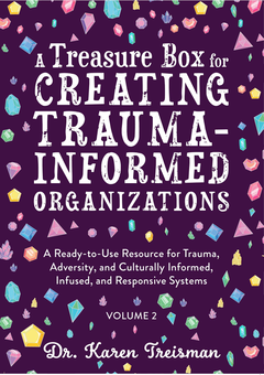 Бумажная книга «A Treasure Box for Creating Trauma-Informed Organizations. A Ready-to-Use Resource for Trauma, Adversity, and Culturally Informed, Infused and Responsive Systems», автор Карен Трисман - фото №3 - миниатюра
