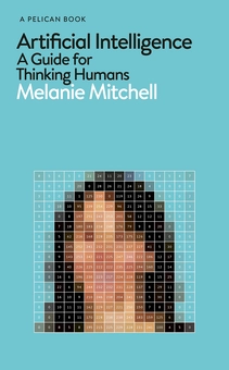 Бумажная книга «Artificial Intelligence: A Guide for Thinking Humans», автор Мелани Митчелл - фото №1 - миниатюра
