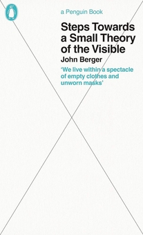 Бумажная книга «Steps Towards a Small Theory of the Visible», автор Джон Берджер - фото №1 - миниатюра