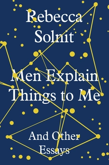 Бумажная книга «Men Explain Things to Me And Other Essays », автор Ребекка Солнит - фото №1 - миниатюра