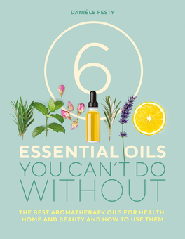 Бумажная книга «6 Essential Oils You Can't Do Without. The best aromatherapy oils for health, home and beauty and how to use them», автор Даниэль Фести - фото №1 - миниатюра