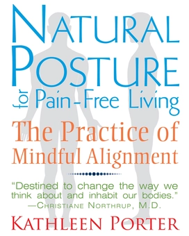 Бумажная книга «Natural Posture for Pain-Free Living: The Practice of Mindful Alignment», автор Кэтлин Портер - фото №2 - миниатюра