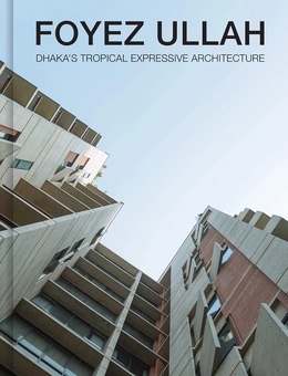Бумажная книга «Foyez Ullah. Dhaka's Tropical Expressiv Architecture», автор Брайан Хоуз - фото №1 - миниатюра
