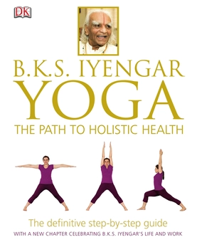 Бумажная книга «BKS Iyengar Yoga The Path to Holistic Health», автор Б. К. С. Айенгар - фото №1 - миниатюра