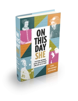 Бумажная книга «On This Day She. Putting Women Back Into History, One Day At A Time», авторов Айлса Холланд, Джо Белл, Таня Хершман - фото №2 - миниатюра