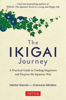 Паперова книга «Ikigai Journey. A Practical Guide to Finding Happiness and Purpose the Japanese Way», авторів Франсеск Мірал'єс, Гектор Гарсія - фото №1 - мініатюра