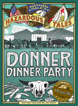 Бумажная книга «Donner Dinner Party (Nathan Hale's Hazardous Tales #3). A Pioneer Tale», автор Натан Хейл - фото №1 - миниатюра