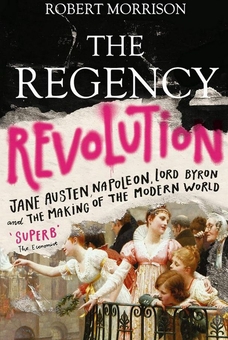 Бумажная книга «The Regency Revolution. Jane Austen, Napoleon, Lord Byron and the Making of the Modern World», автор Роберт Моррисон - фото №1 - миниатюра