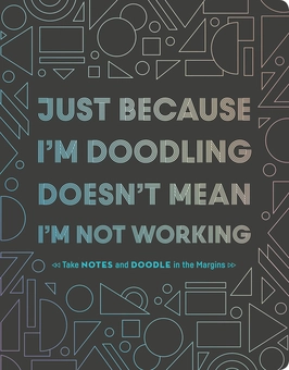 Бумажная книга «Just Because I'm Doodling Doesn't Mean I'm Not Working!» - фото №1 - миниатюра