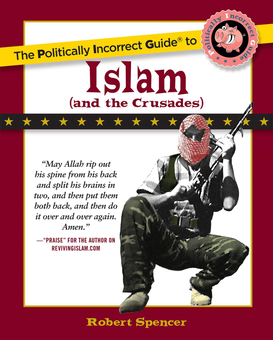 Паперова книга «The Politically Incorrect Guide to Islam (And the Crusades)», автор Роберт Спенсер - фото №1 - мініатюра
