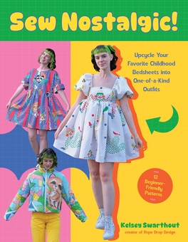 Бумажная книга «Sew Nostalgic!: Upcycle Your Favorite Childhood Bedsheets into One-of-a-Kind Outfits», автор Келси Суортхаут - фото №1 - миниатюра