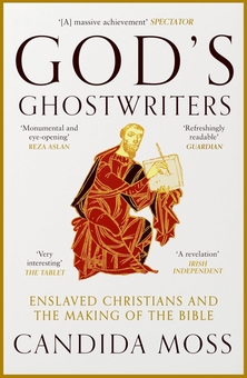 Паперова книга «God's Ghostwriters: Enslaved Christians and the Making of the Bible», автор Кандіда Мосс - фото №1 - мініатюра