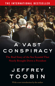 Paper book «A Vast Conspiracy: The Real Story of the Sex Scandal That Nearly Brought Down a President», author Jeffrey Toobin - фото №1 - миниатюра