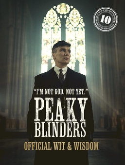 Бумажная книга «Peaky Blinders. Official Wit & Wisdom. 'I'm not God. Not yet.'» - фото №1 - миниатюра