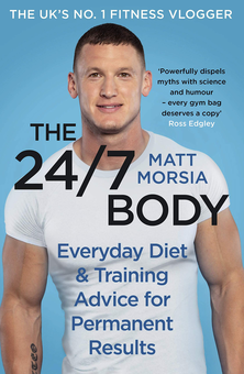 Бумажная книга «The 24/7 Body. The Sunday Times bestselling guide to diet and training», автор Мэтт Морсия - фото №1 - миниатюра