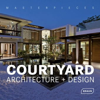 Паперова книга «Masterpieces. Courtyard Architecture + Design », автор Ліза Бейкер - фото №1 - мініатюра