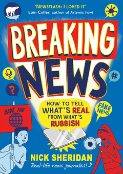 Паперова книга «Breaking News. How to Tell What's Real From What's Rubbish», автор Нік Шерідан - фото №1 - мініатюра